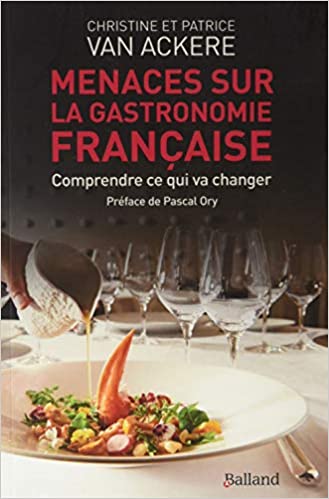 Le livre de Christine et Patrice Van Ackere, "Menaces sur la gastronomie française". (Balland)